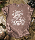 Spends Fortune, Sleeps on Dirt Tee
